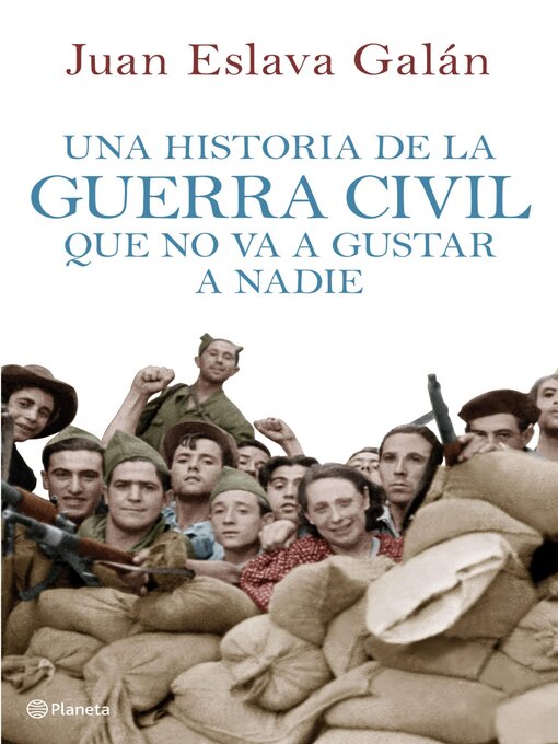 Title details for Una historia de la guerra civil que no va a gustar a nadie by Juan Eslava Galán - Wait list